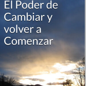 El poder de cambiar y volver a comenzar